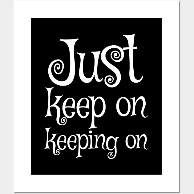 Just keep on keeping on Wall Art by ORENOB